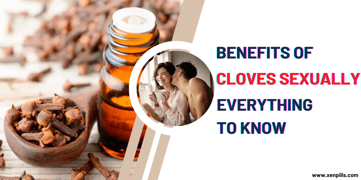 Benefits of Cloves Sexually