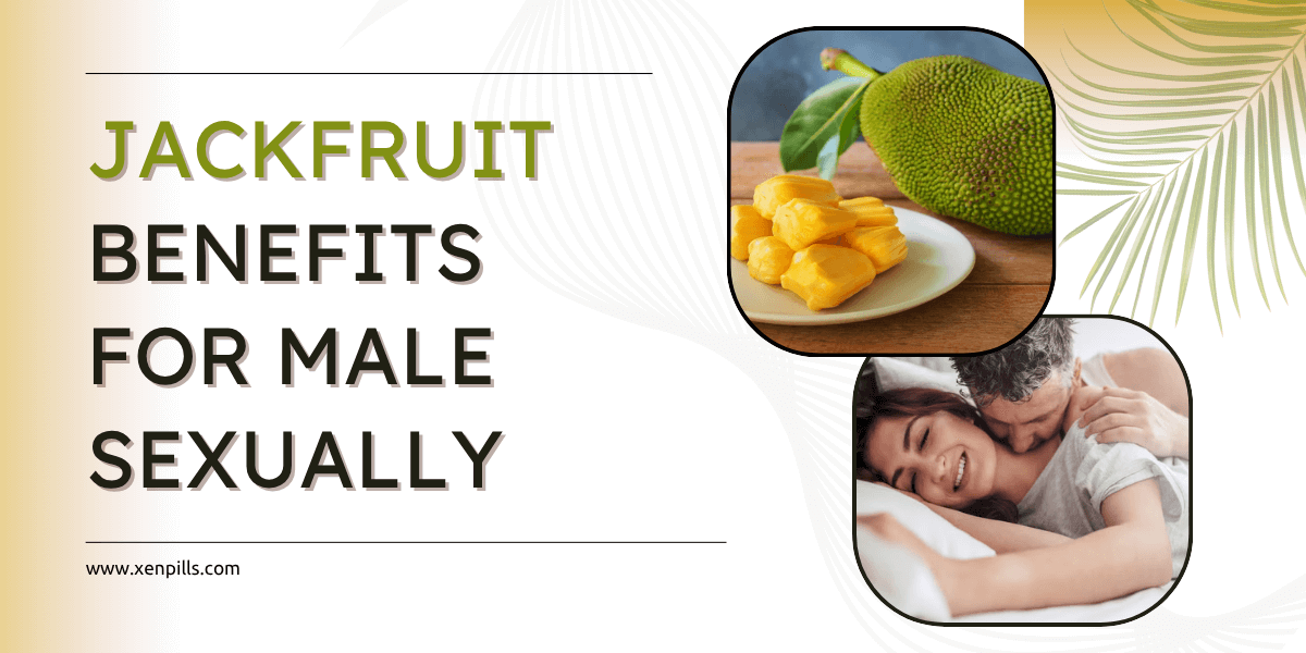 Jackfruit Benefits for Male Sexually