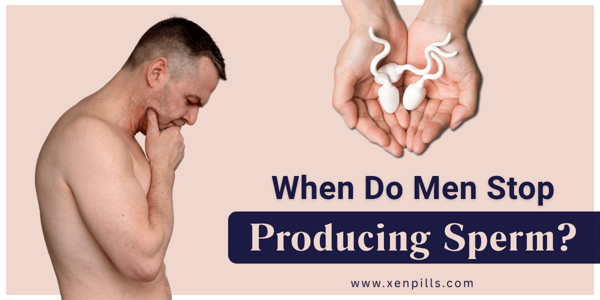 When Do Men Stop Producing Sperm