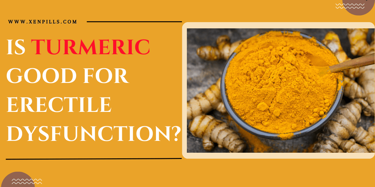 Turmeric Good For Erectile Dysfunction