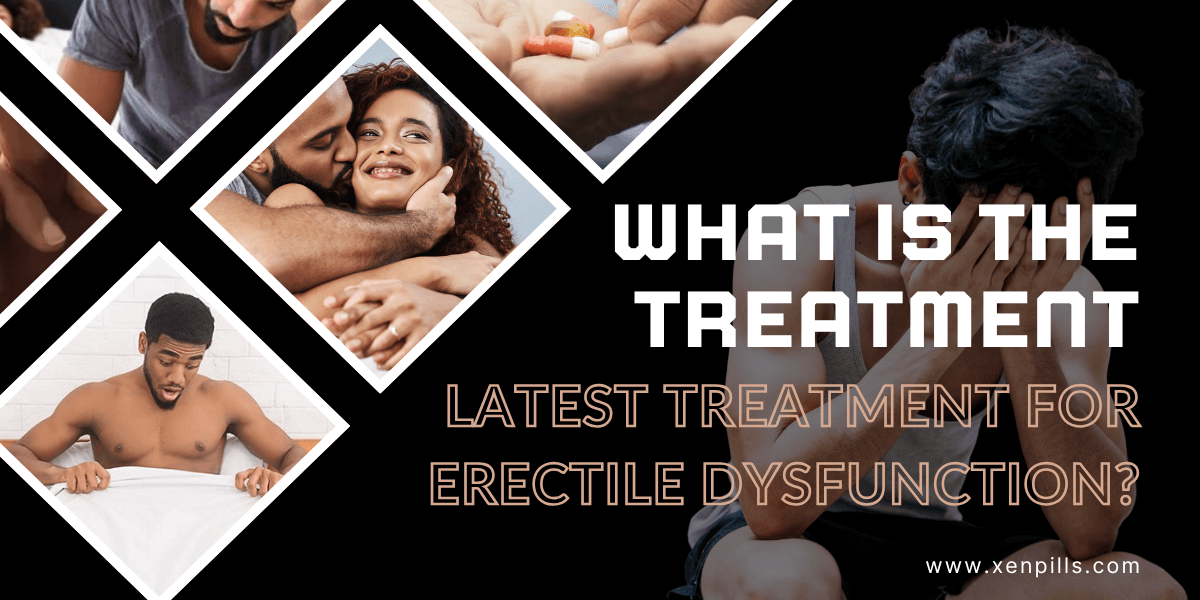 What is The Latest Treatment For Erectile Dysfunction